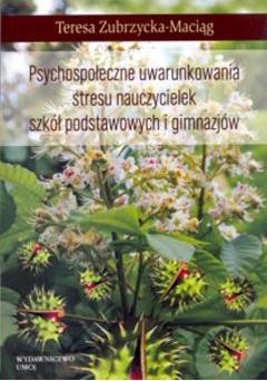 Psychospołeczne uwarunkowania stresu nauczycielek szkoł podstawowych i gimnazjów