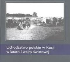 Uchodźstwo polskie w Rosji w latach I wojny światowej