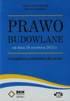 Prawo budowlane od dnia 28 czerwca 2015 r. Szczegółowy komentarz do zmian