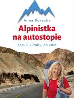 Alpinistka na autostopie. Tom 2. Autostopem...