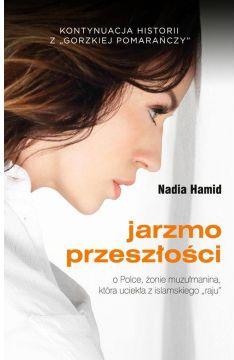 Jarzmo przeszłości. O Polsce, żonie muzłumanina, która uciekła z islamskiego "raju"