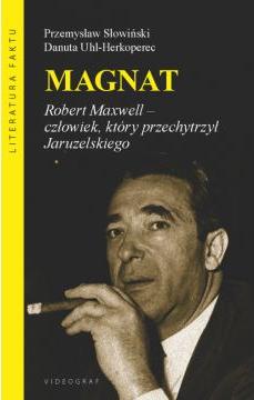 Magnat. Robert Maxwell - człowiek, który przechytrzył Jaruzelskiego