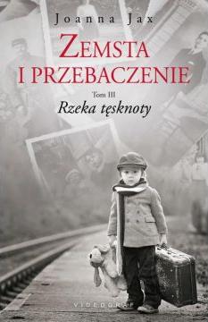 Rzeka tęsknoty. Zemsta i przebaczenie. Tom 3