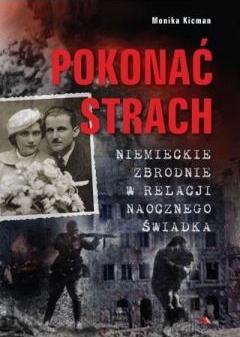 Pokonać strach. Niemieckie zbrodnie w relacji...