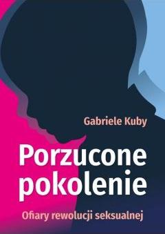 Porzucone pokolenie. Ofiary rewolucji seksualnej