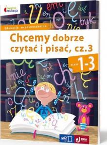 Owocna edukacja. Chcemy dobrze czytać i pisać. Część 3. Klasa 1-3