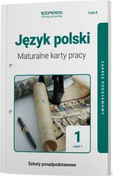 Język polski 1. Maturalne karty pracy. Część 1. Zakres podstawowy. Linia II. Szkoła ponadpodstawowa