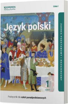 Język polski 1. Podręcznik. Część 1. Zakres podstawowy i rozszerzony. Linia I. Szkoła ponadpodstawowa