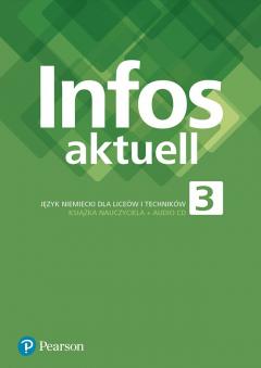 Infos Aktuell 3. Język niemiecki. Liceum i technikum. Książka nauczyciela