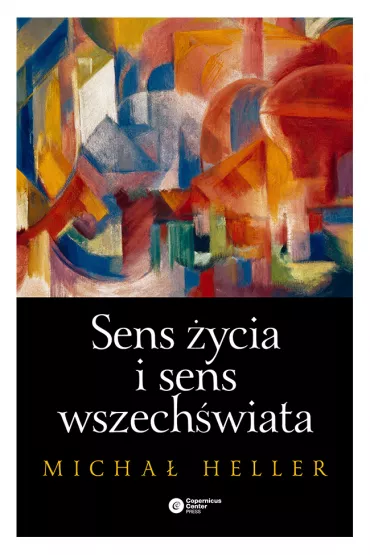 Sens życia i sens wszechświata. Studia z teologii współczesnej