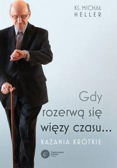 Gdy rozerwą się więzy czasu... Kazania krótkie