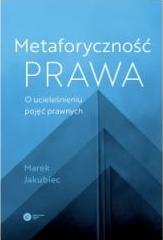 Metaforyczność prawa O ucieleśnieniu pojęć prawnych