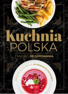 Kuchnia polska. Z miłości do gotowania