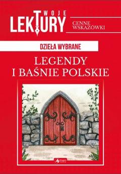 Legendy i baśnie polskie. Twoje lektury