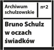 Bruno Schulz w oczach świadków