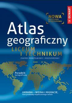 Atlas geograficzny. Liceum i technikum. Zakres podstawowy i rozszerzony