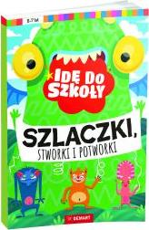 Idę do szkoły. Szlaczki, stworki i potworki