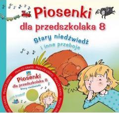 Piosenki dla przedszkolaka. Część 8. Stary niedźwiedź i inne przeboje + CD