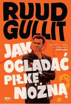 Ruud Gullit. Jak oglądać piłkę nożną