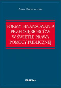 Formy finansowania przedsiebiorców w świetle prawa pomocy publicznej