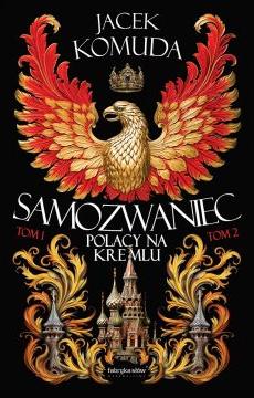 Samozwaniec. Polacy na Kremlu. Tomy 1-2