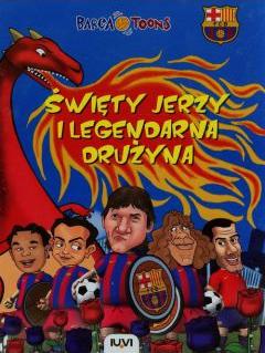 Barca Toons. Święty Jerzy i legendarna drużyna