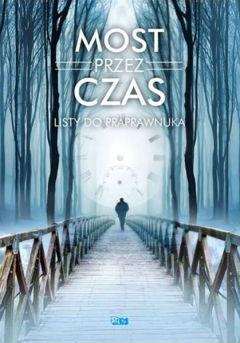 Most przez czas. Listy do praprawnuka