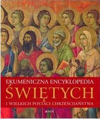 Ekumeniczna encyklopedia świętych i wielkich...