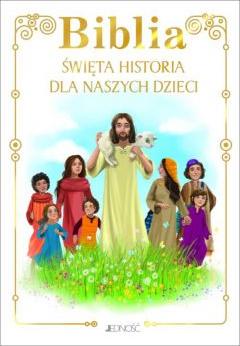 Biblia. Święta historia dla naszych dzieci