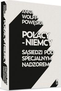 Polacy-Niemcy. Sąsiedzi pod specjalnym nadzorem