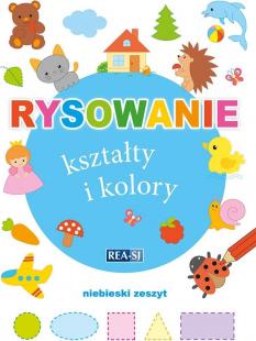 Rysowanie kształty i kolory. Zeszyt niebieski