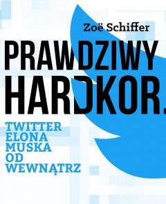 Prawdziwy Hardkor. Twitter Elona Muska od wewnątrz