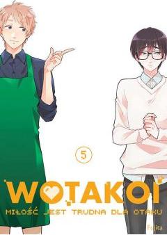 Wotakoi. Miłość jest trudna dla otaku. Tom 5