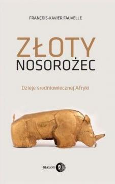 Złoty nosorożec Dzieje średniowiecznej Afryki