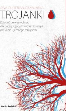 Trojanki. Dziesięć prywatnych rad dla początkujących w chemioterapii potrójnie ujemnego raka piersi