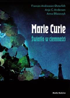 Marie Curie. Światło w ciemności