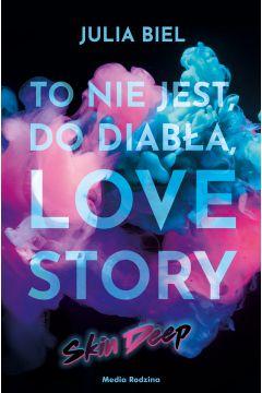 To nie jest, do diabła, love story! Skin deep