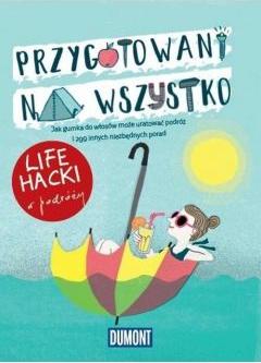 Przygotowani na wszystko. Life hacki w podróży