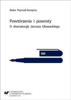 Powtórzenia i powroty. O dramaturgii Janusza...