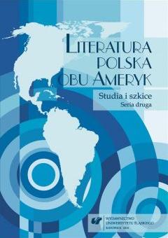 Literatura polska obu Ameryk. Studia... Seria II