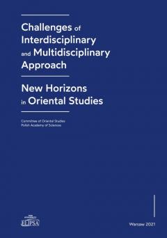 Challenges of Interdisciplinary and Multidisciplinary Approach. New Horizons in Oriental Studies