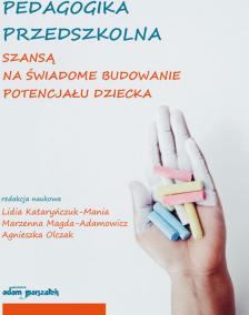 Pedagogika przedszkolna szansą na świadome budowanie potencjału dziecka