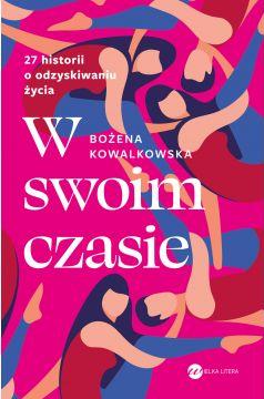 W swoim czasie. 27 historii o odzyskiwaniu życia