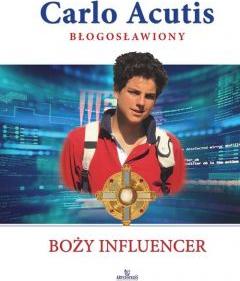 Błogosławiony. Carlo Acutis. Boży influencer