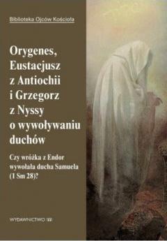 O wywoływaniu duchów - orygenes, eustacjusz...