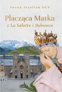 Płacząca Matka z La Salette i Dębowca