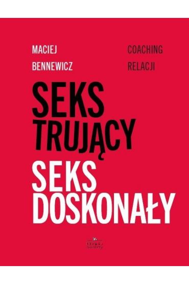 Seks trujący. Seks doskonały. Coaching relacji