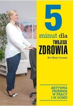 5 minut dla twojego zdrowia. Aktywna przerwa w pracy i w domu