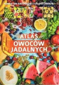 Atlas owoców jadalnych Ponad 180 gatunków z całego świata. Wydawnictwo SBM