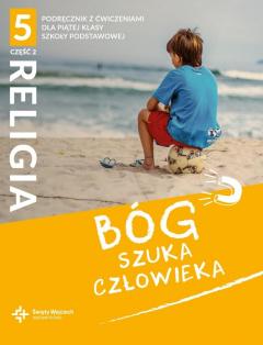 Bóg szuka człowieka. Podręcznik z ćwiczeniami dla 5 klasy szkoły podstawowej. Część 2